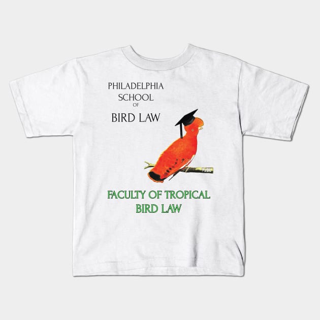 Philadelphia School of Bird Law- Tropical Bird Law Kids T-Shirt by edgarcat